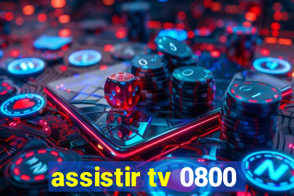 assistir tv 0800